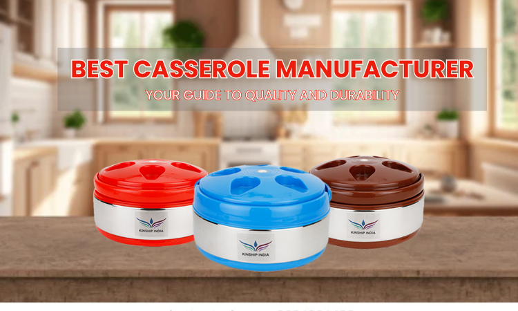 Guide To Choose Best Casserole Manufacturer in Delhi