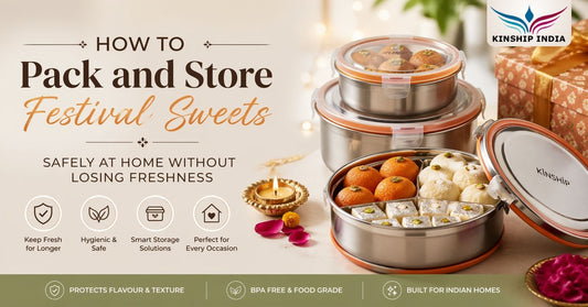 How to Pack and Store Festival Sweets Safely | Kinship India Kitchenware Guide