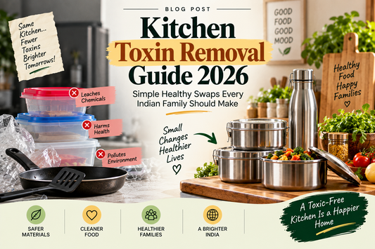 Kitchen Toxin Removal Guide 2026 — Simple Healthy Swaps Every Indian Family Should Make